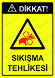 Dikkat! Sıkışma Tehlikesi Uyarı Levhası