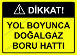 Dikkat! Yol Boyunca Doğalgaz Boru Hattı Uyarı Levhası
