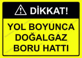 Dikkat! Yol Boyunca Doğalgaz Boru Hattı Uyarı Levhası