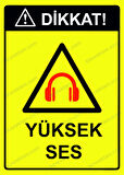 Dikkat! Yüksek Ses Uyarı Levhası