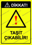 Dikkat!Taşıt Çıkabilir! Uyarı Levhası