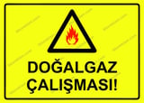 Doğalgaz Çalışması! Uyarı Levhası