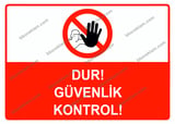 Dur Güvenlik Kontrol Uyarı Levhası