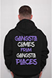 Gangsta Comes From Gangsta Places Sweatshirt Unisex Kapüşonlu Hoodie