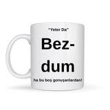 Bezdim Yazılı Tasarım Kupa Model 204 Komik Mesajlı Seramik Kupa Günlük Kullanım ve Hediye Seçeneği