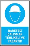 İş Güvenliği Levhası Baretsiz Çalışmak Tehlikeli Ve Yasaktır Uyarı - İşaret Levhası(Bant Hediye)