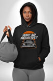Neden Bu Kadar Negatif Kadın Erkek  Siyah Kapüşonlu Sweatshirt Hoodie