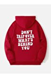Unisex Don't Trip Over What's Behind You Baskılı Kapüşonlu Kırmızı Sweatshirt