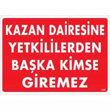 Kazan Dairesine Yetkililerden Başka Kimse Giremez Uyarı Levhası 25x35 KOD:1468