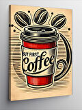 Kanvas Tablo But First Coffee Afişi