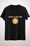 Unisex Siyah I&#x27;ll Die On This Hill Bitcoin Classic T-shirt