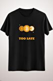 Unisex Siyah Its Never Too Late To Buy Bitcoin Essential T-shirt