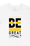 Be Something Great Motivasyon Tişört