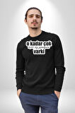 O Kadar Çok Hiçbir Şey Yapmayasım Varki Kadın Erkek Siyah Sweatshirt 