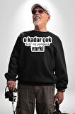 O Kadar Çok Hiçbir Şey Yapmayasım Varki Kadın Erkek Siyah Sweatshirt 