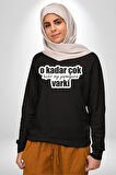 O Kadar Çok Hiçbir Şey Yapmayasım Varki Kadın Erkek Siyah Sweatshirt 