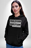 Yanlışsam Susarım, Haklıysam Lafı Sokarım Kadın Erkek  Siyah Kapüşonlu Sweatshirt Hoodie