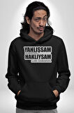 Yanlışsam Susarım, Haklıysam Lafı Sokarım Kadın Erkek  Siyah Kapüşonlu Sweatshirt Hoodie