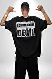 Söylediklerimden Sorumluyum Anladıklarınızdan Değil Yazılı Pamuklu Kadın Erkek Oversize Sırt Dijital Baskılı Siyah T-shirt
