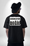 Söylediklerimden Sorumluyum Anladıklarınızdan Değil Yazılı Pamuklu Kadın Erkek Oversize Sırt Dijital Baskılı Siyah T-shirt