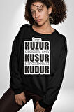 Ben Huzur Aradım, Sen Kusur Şimdi Bensiz Kudur Yazılı Kadın Erkek Siyah Sweatshirt 