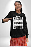 Ben Huzur Aradım, Sen Kusur Şimdi Bensiz Kudur Yazılı Kadın Erkek Siyah Sweatshirt 