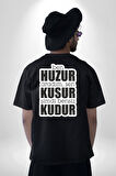 Ben Huzur Aradım, Sen Kusur Şimdi Bensiz Kudur Yazılı Pamuklu Kadın Erkek Oversize Sırt Dijital Baskılı Siyah T-shirt