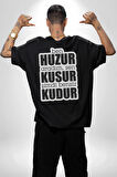 Ben Huzur Aradım, Sen Kusur Şimdi Bensiz Kudur Yazılı Pamuklu Kadın Erkek Oversize Sırt Dijital Baskılı Siyah T-shirt