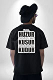 Ben Huzur Aradım, Sen Kusur Şimdi Bensiz Kudur Yazılı Pamuklu Kadın Erkek Oversize Sırt Dijital Baskılı Siyah T-shirt