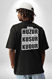 Ben Huzur Aradım, Sen Kusur Şimdi Bensiz Kudur Yazılı Pamuklu Kadın Erkek Oversize Sırt Dijital Baskılı Siyah T-shirt