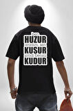 Ben Huzur Aradım, Sen Kusur Şimdi Bensiz Kudur Yazılı Pamuklu Kadın Erkek Oversize Sırt Dijital Baskılı Siyah T-shirt