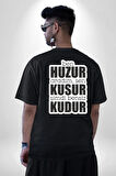 Ben Huzur Aradım, Sen Kusur Şimdi Bensiz Kudur Yazılı Pamuklu Kadın Erkek Oversize Sırt Dijital Baskılı Siyah T-shirt