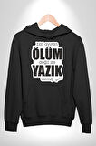 Bizi Ayıran Ölüm Değilse Yazık Olmuş Yazılı Kadın Erkek  Siyah Kapüşonlu Sweatshirt Hoodie