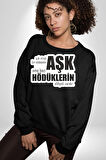 Çok Virajlı Bir Otabandır Aşk, Ama Bazı Hödüklerin Ehliyeti Vardır Yazılı Kadın Erkek Siyah Sweatshirt 