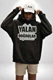 Sende Yalan Oldun Ya, Artık Tüm Doğrular Keyfine Baksın Yazılı Kadın Erkek  Siyah Kapüşonlu Sweatshirt Hoodie