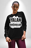 Sende Yalan Oldun Ya, Artık Tüm Doğrular Keyfine Baksın Yazılı Kadın Erkek Siyah Sweatshirt 