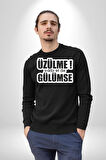 Üzülme Gülümse Yazılı Kadın Erkek Siyah Sweatshirt 