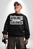 Üzülme Gülümse Yazılı Kadın Erkek Siyah Sweatshirt 