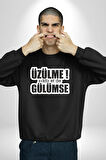 Üzülme Gülümse Yazılı Kadın Erkek Siyah Sweatshirt 