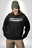 Kimseye Katlanamıyorum Senin İçin Origami Oldum Yazılı Kadın Erkek Siyah Sweatshirt 