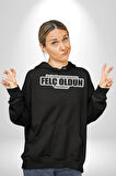Bu kadar Geç Yazınca Felç Oldun Sandım Yazılı Kadın Erkek  Siyah Kapüşonlu Sweatshirt Hoodie