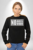 No Manita No Dırdır Yazılı Kadın Erkek Siyah Sweatshirt 