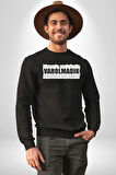 Kimsenin Varlığıyla Varolmadık Yokluğuyla Yok Olmalıyız Yazılı Kadın Erkek Siyah Sweatshirt 