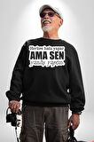 Herkes Hata Yapar Ama Sen Yanlış Yaptın Yazılı Kadın Erkek Siyah Sweatshirt 