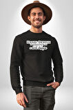 Hangi Derdin Dermanısın Söyle O derde Düşüyüm Yazılı Kadın Erkek Siyah Sweatshirt 