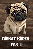 DİKKAT KÖPEK VAR TEMALI POSTER DKTK4