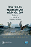 DÜNÜ BUGÜNÜ ADA MANAVLARI MÜZİK KÜLTÜRÜ (Derleme, İnceleme ve Değerlendirmeler)