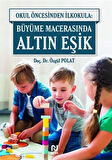 Okul Öncesinde İlkokula: Büyüme Macerasında Altın Eşik-Korunaklı Poşetle