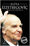 Saatlik Tarih - Aliya İzzetbegoviç (Baştan Sona Bir Hayat)-Korunaklı Poşetle
