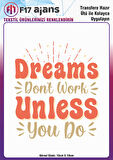 Ütü ile Yapışan Tekstil DTF Transfer Baskı Dreams Don't Work Unless You Do